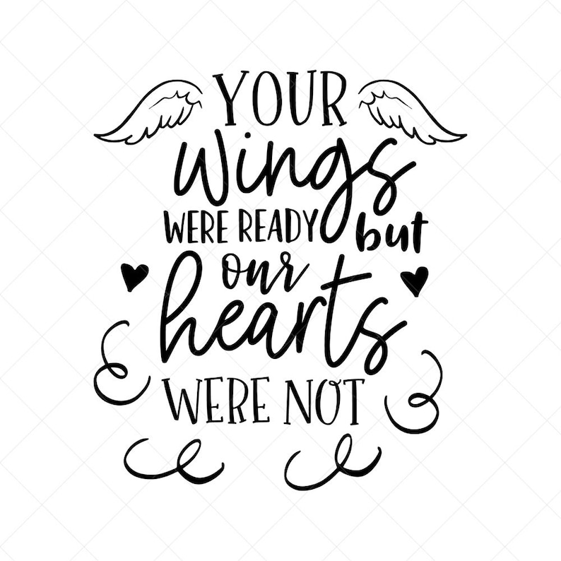 Your Wings Were Ready but Our Hearts Were Not SVG Memorial - Etsy Australia