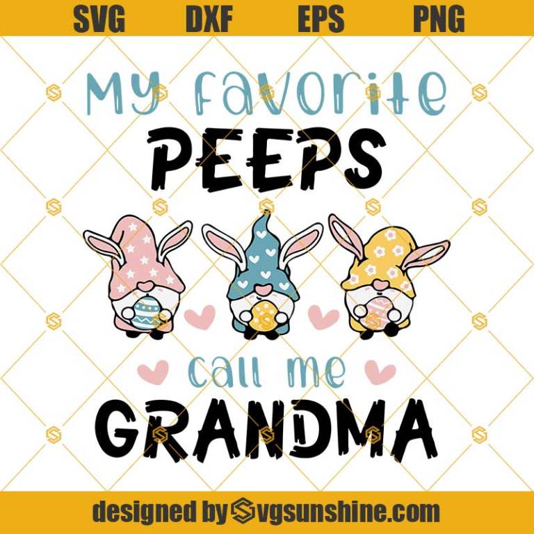 My Favorite Peeps Call Me Grandma Svg, Cute Easter Shirt For Grandma